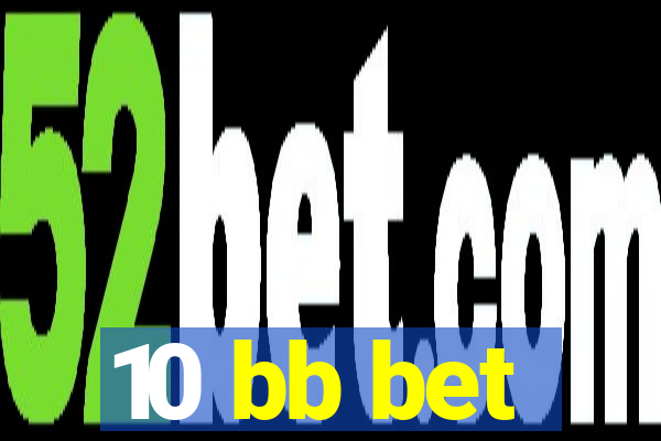 10 bb bet